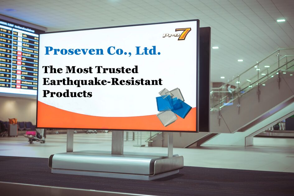 Pro7, the most trusted earthquake resistant products in the world!